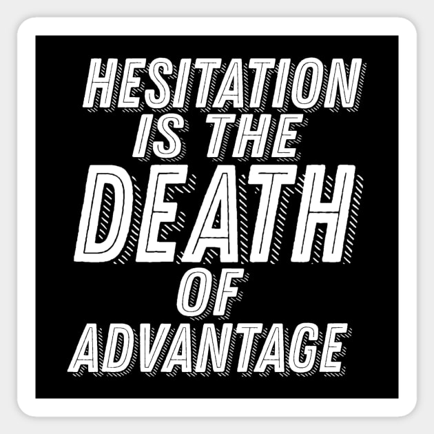 ADSOM Quote - Hesitation Is The Death of Advantage Sticker by ballhard